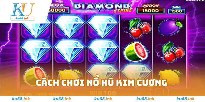 Nổ Hũ Kim Cương KU68 – Cơ Hội Làm Giàu, Rinh Ngay 1 Tỉ Đồng 3 Cách Chơi Nổ Hũ Kim Cương tại Ku68 Chi Tiết