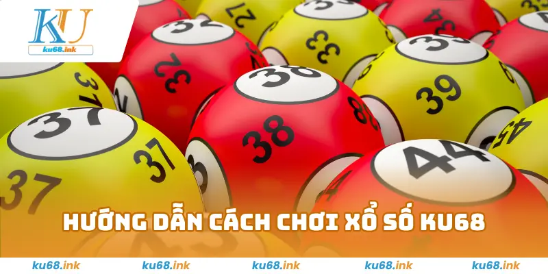 Xổ Số Ku68 – Cơ Hội Trúng Thưởng Lớn Hấp Dẫn Mỗi Ngày 3 Hướng dẫn cách chơi xổ số Ku68 đơn giản