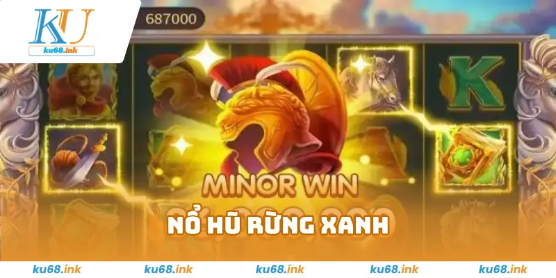 Nổ Hũ Rừng Xanh KU68 – Trải Nghiệm Thắng Lớn Ngay Hôm Nay