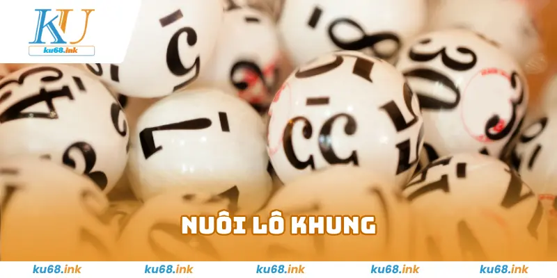Nuôi Lô Khung - Mẹo Cá Cược Bất Bại Từ Cao Thủ Tại Ku68