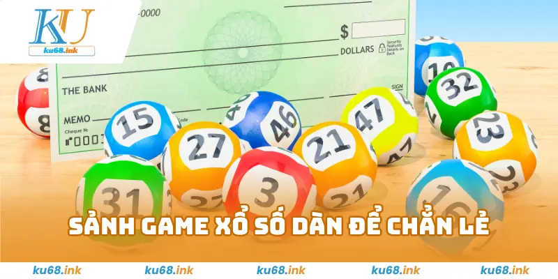 Sảnh game xổ số dàn để chẳn lẻ tại Ku68